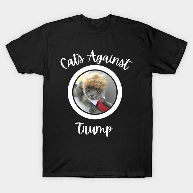 Funny Cats Anti-Trump - Cats Against Trump T-Shirt by mkhriesat